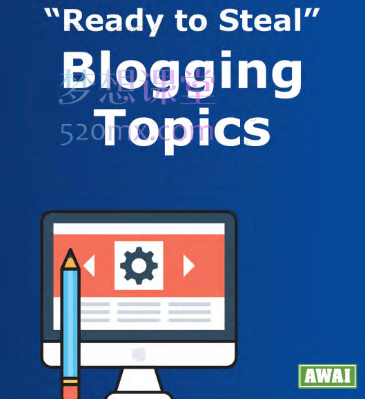 AWAI 教你打造赚钱博客，如何为自己和客户写博客How to Write Blogs for Yourself and Clients跨境课程-外贸教程-精品网课-电商运营课库课堂